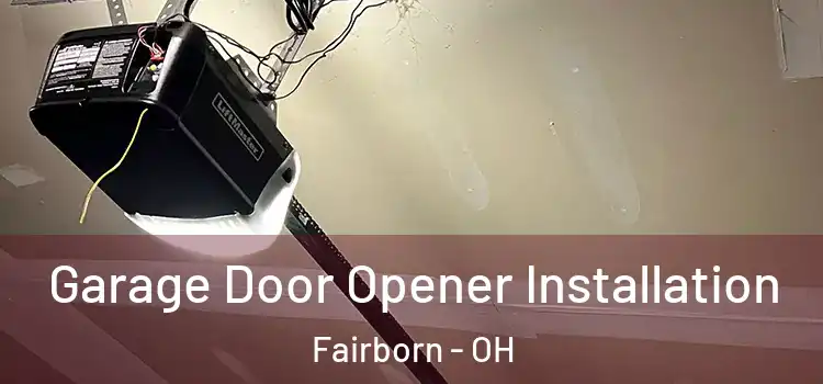  Garage Door Opener Installation Fairborn - OH