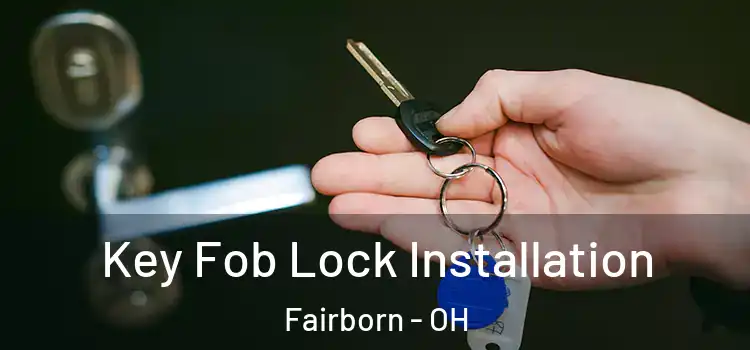  Key Fob Lock Installation Fairborn - OH